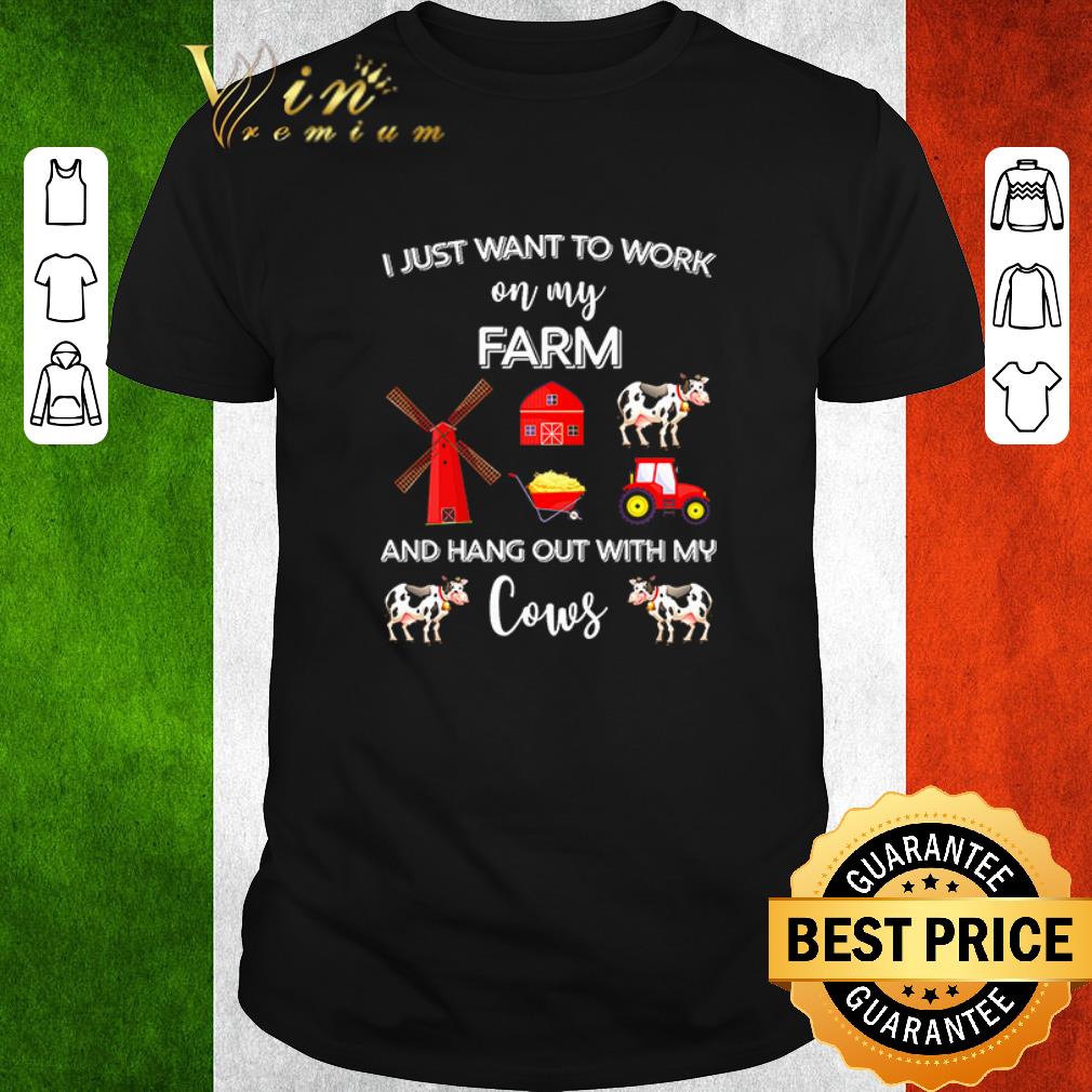 Pretty I just want to work on my farm and hang out with my cows shirt