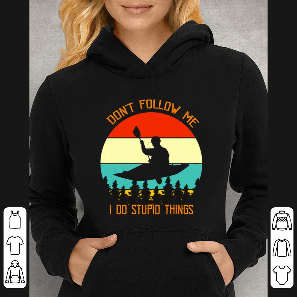 Original Kayaking don't follow me i do stupid things vintage shirt 2bac93a3 original kayaking don t follow me i do stupid things vintage shirt 4 - Original Kayaking don't follow me i do stupid things vintage shirt
