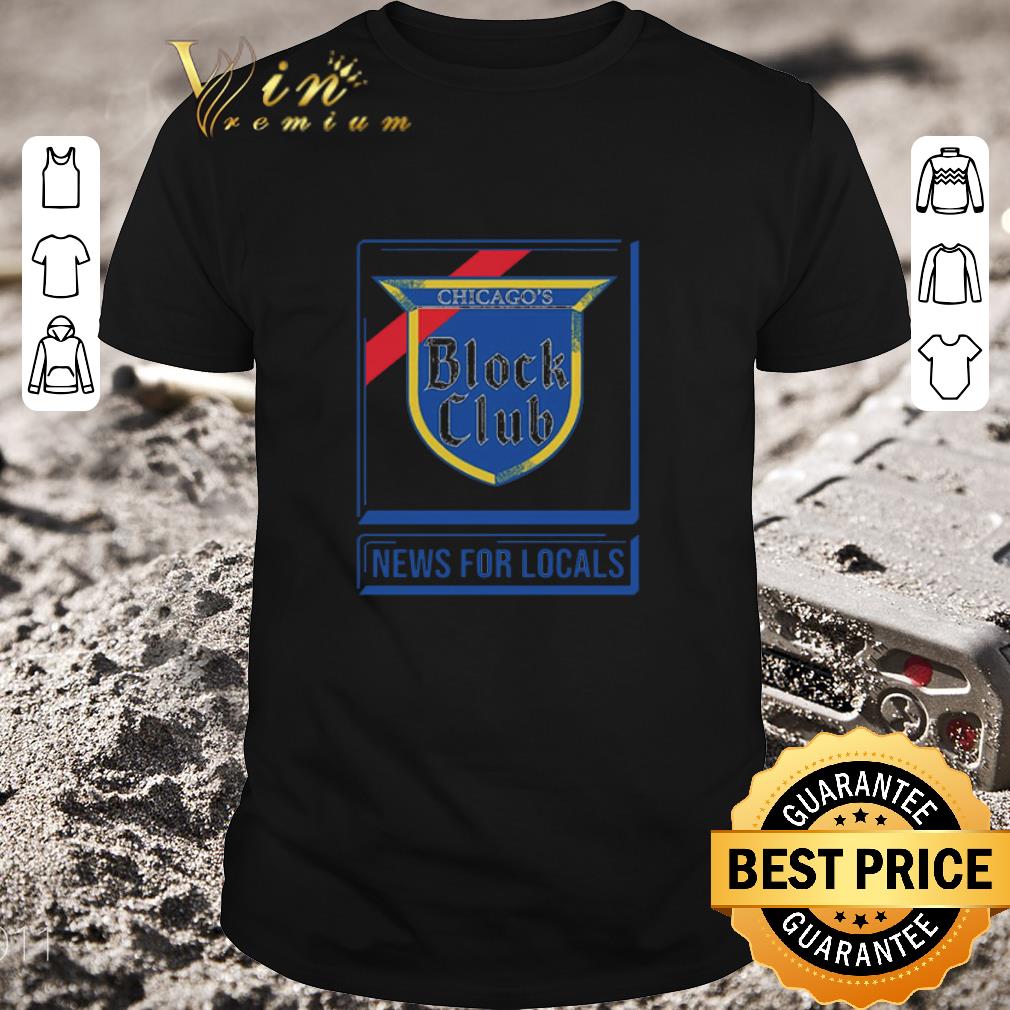 Awesome Chicago block club news for locals shirt