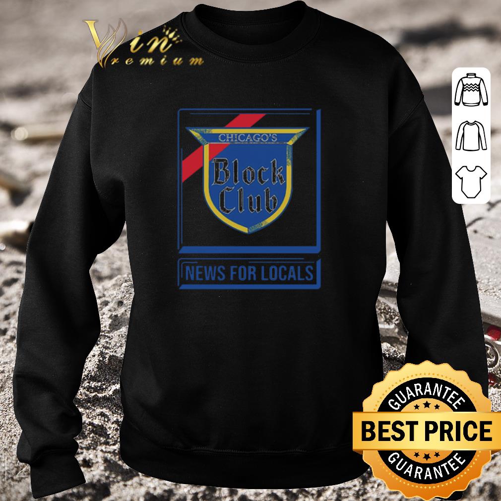 Awesome Chicago block club news for locals shirt 4eb55351 awesome chicago block club news for locals shirt 4 - Awesome Chicago block club news for locals shirt