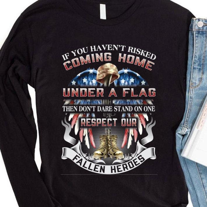 Original If You Haven't Risked Coming Home Under A Flag Then Don't Dare Stand On One shirt 51c9dd2b original if you haven t risked coming home under a flag then don t dare stand on one shirt 4 - Original If You Haven't Risked Coming Home Under A Flag Then Don't Dare Stand On One shirt