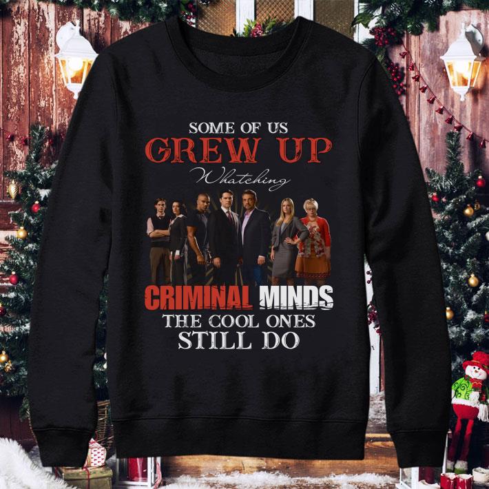 Premium Some of us grew up watching Criminal Minds the cool ones still do shirt 7da7566b premium some of us grew up watching criminal minds the cool ones still do shirt 4 - Premium Some of us grew up watching Criminal Minds the cool ones still do shirt