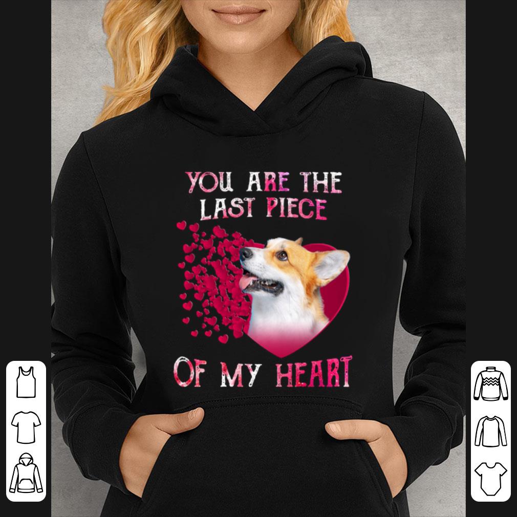 8a5b842d hot pembroke welsh corgi you are the last piece of my heart shirt 4 - Hot Pembroke Welsh Corgi you are the last piece of my heart shirt