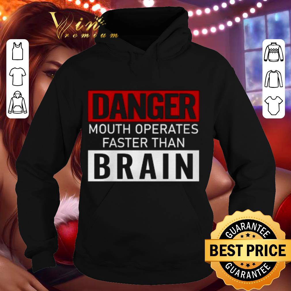 Funny Danger Mouth Operates Faster Than Brain shirt 8ea56970 funny danger mouth operates faster than brain shirt 4 - Funny Danger Mouth Operates Faster Than Brain shirt