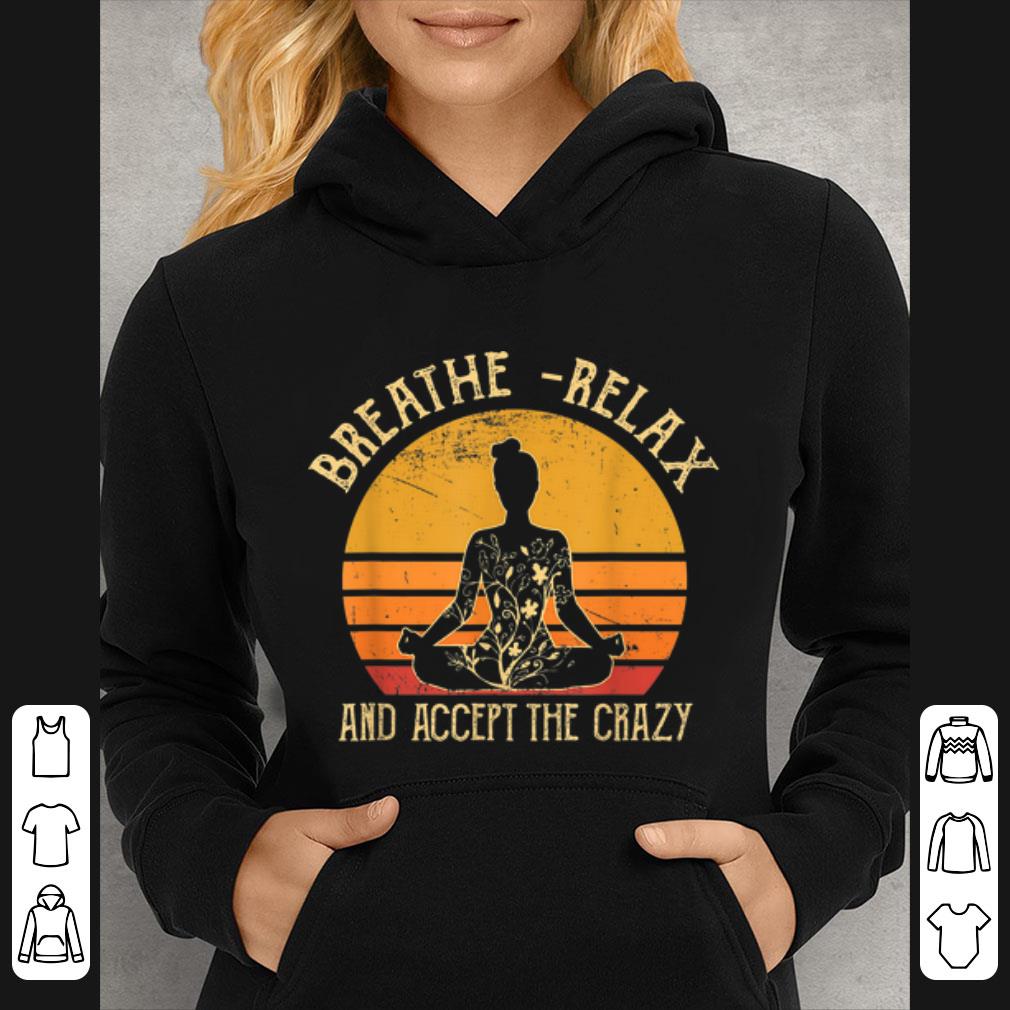 Pretty Budha Yoga Breathe Relax And Accept The Crazy Vintage shirt a10608c7 pretty budha yoga breathe relax and accept the crazy vintage shirt 4 - Pretty Budha Yoga Breathe Relax And Accept The Crazy Vintage shirt