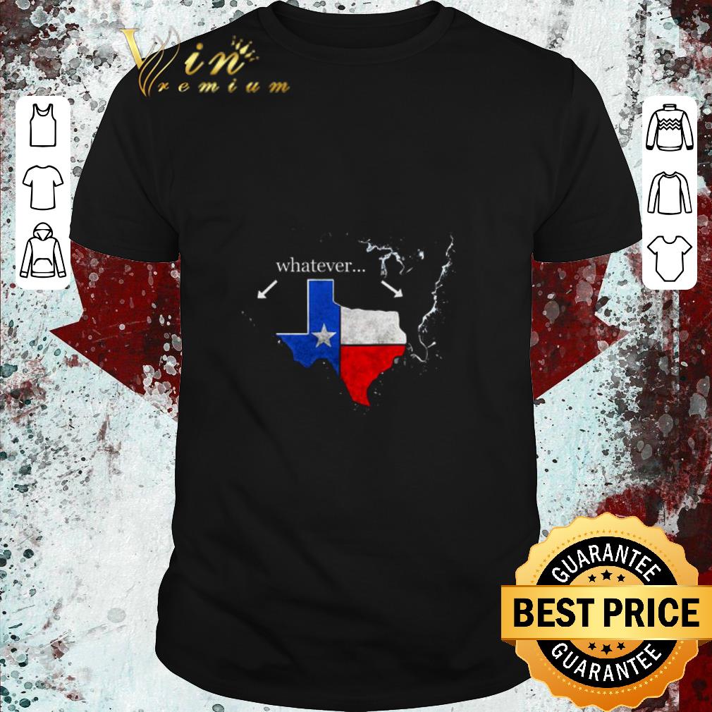 Funny Texas America whatever shirt