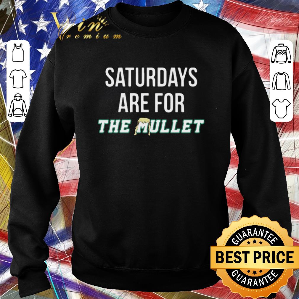 dbb83528 funny saturdays are for the mullet shirt 4 - Funny Saturdays are for the mullet shirt