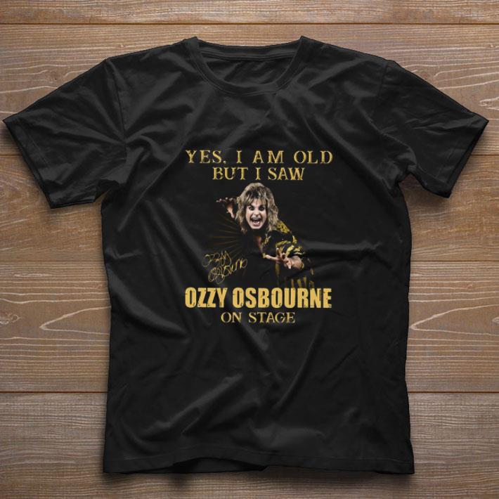 Hot Yes I Am Old But I Saw Ozzy Osbourne On Stage Signature shirt