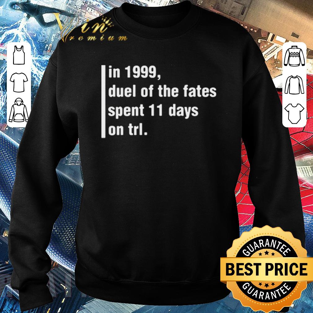 Pretty In 1999 duel of the fates spent 11 days on trl shirt fce621c0 pretty in 1999 duel of the fates spent 11 days on trl shirt 4 - Pretty In 1999 duel of the fates spent 11 days on trl shirt