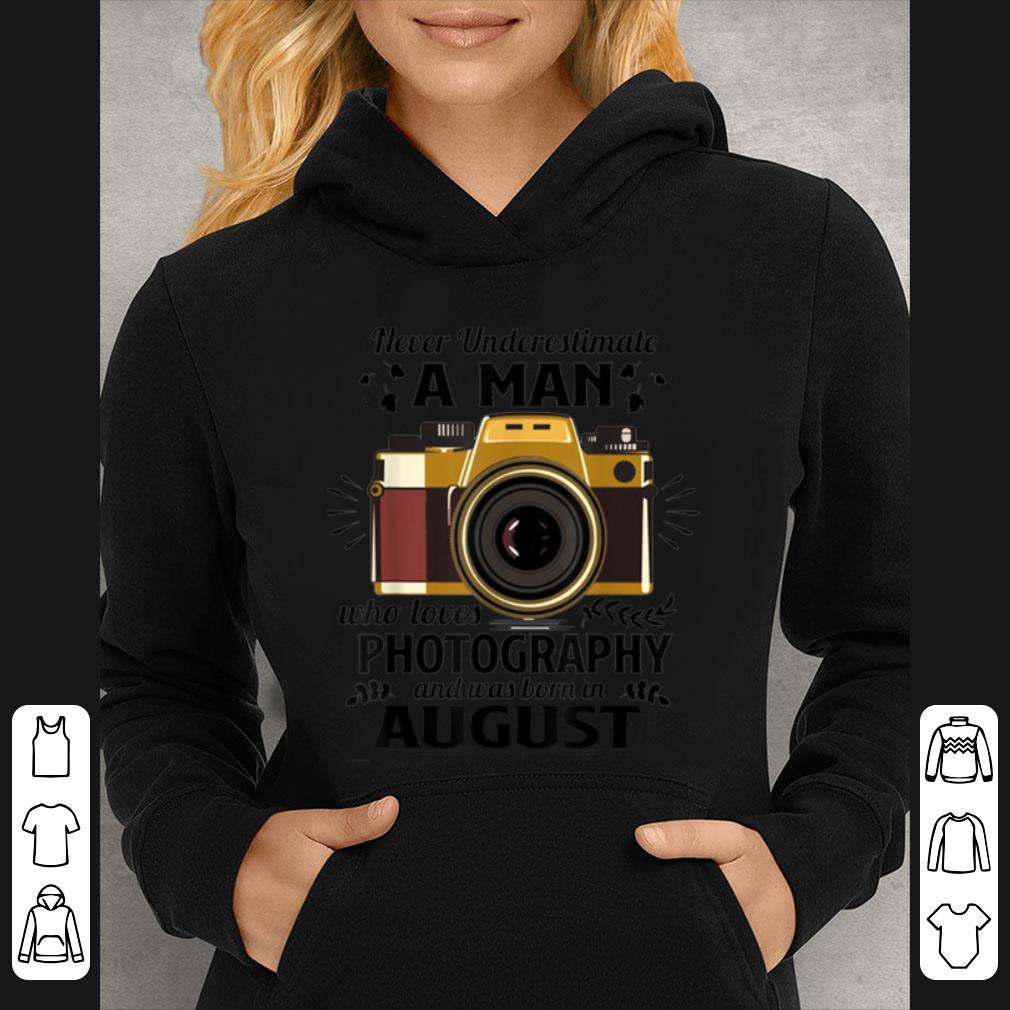 11368a71 nice never underestimate a man loves photography born in august t shirt 4 - Nice Never Underestimate A Man Loves Photography Born In August T shirt