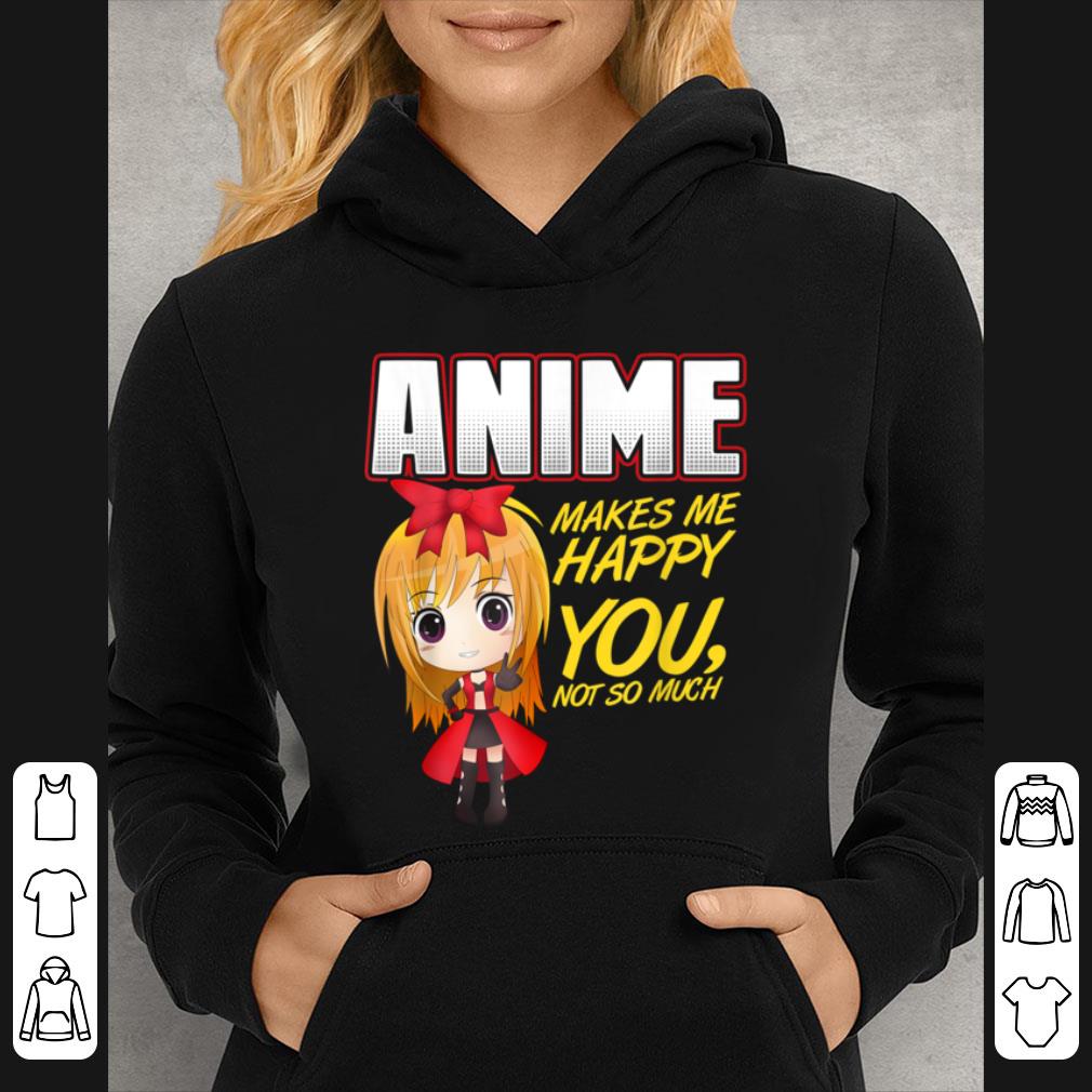 347e10e6 hot anime makes me happy you not so much shirt 4 - Hot Anime Makes Me Happy You Not So Much shirt