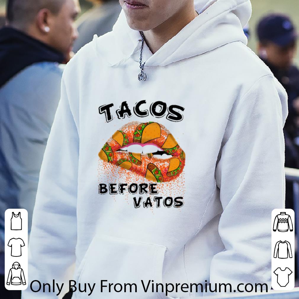 6de67da9 hot lips tacos before vatos shirt 4 - Hot Lips tacos before vatos shirt