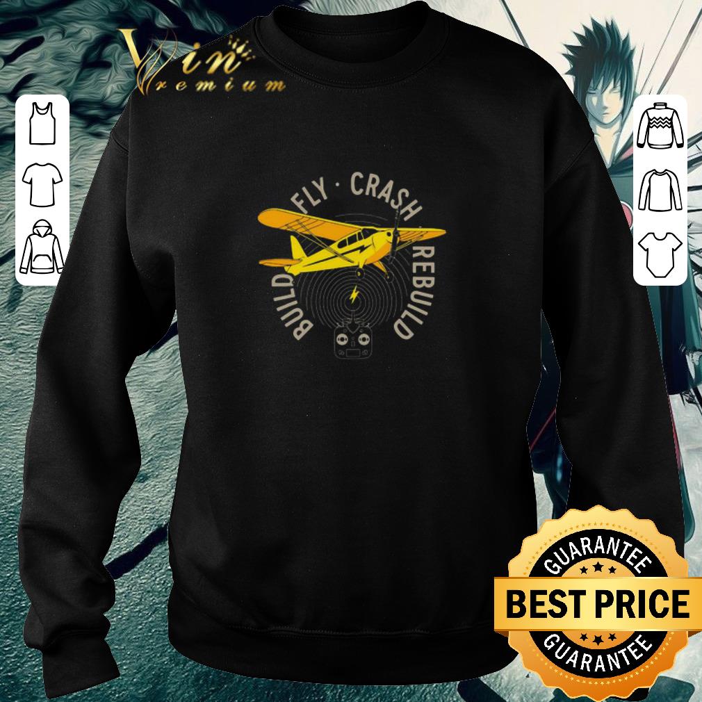 Awesome Build Fly Crash Rebuild shirt 20c3c0d8 awesome build fly crash rebuild shirt 4 - Awesome Build Fly Crash Rebuild shirt