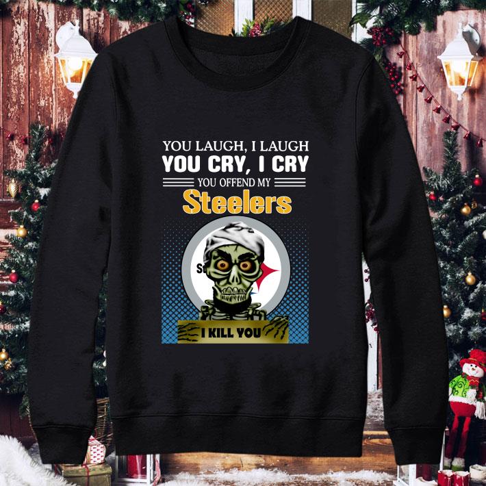 Original Jeff Dunham you laugh i laugh you offend my Pittsburgh Steelers i kill you shirt 287e7658 jeff dunham you laugh i laugh you offend my pittsburgh steelers i kill you shirt 4 - Original Jeff Dunham you laugh i laugh you offend my Pittsburgh Steelers i kill you shirt