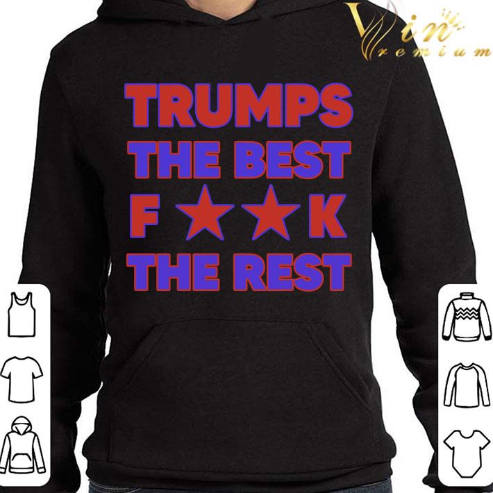Trumps Best Fuck Rest shirt 002ae6b2 trumps best fuck rest shirt 4 - Trumps Best Fuck Rest shirt