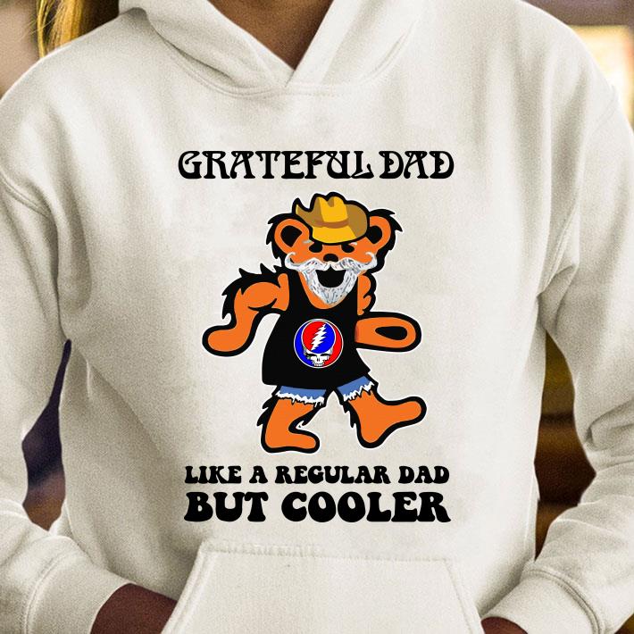 GRATEFUL DAD like a Regular DAD but cooler shirt 29767fd6 grateful dad like a regular dad but cooler shirt 4 - GRATEFUL DAD like a Regular DAD but cooler shirt