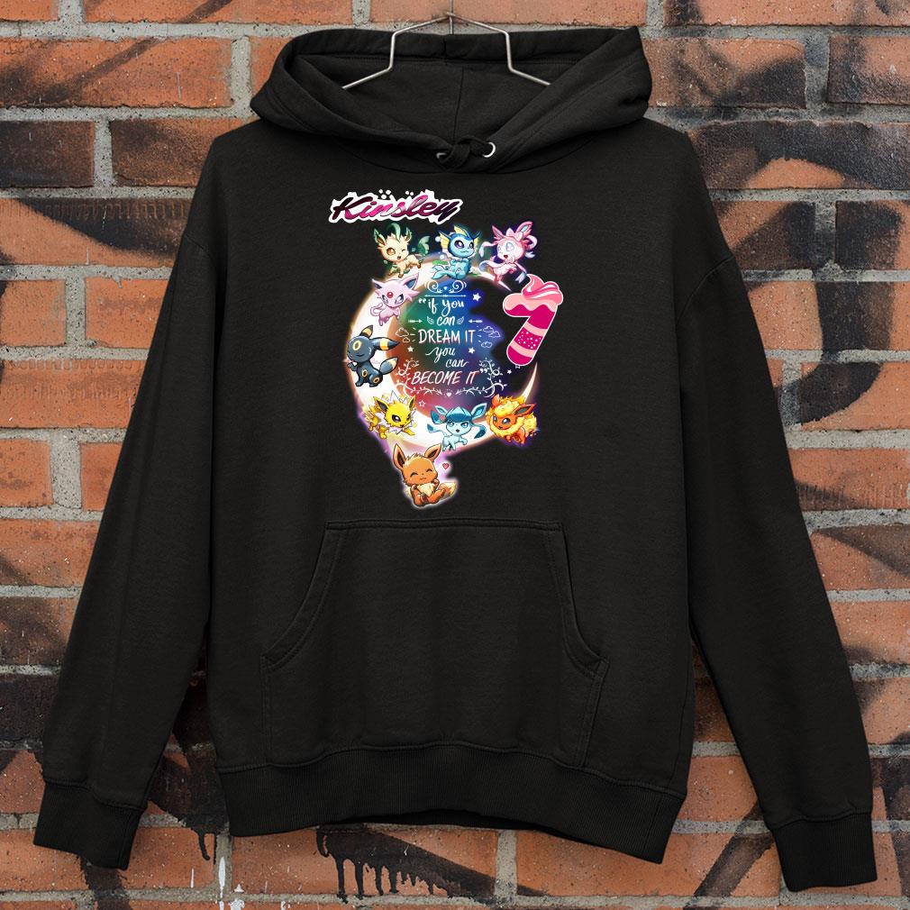 6e71d467 eevee if you can dream it you can become it shirt 4 - Original Eevee if you can dream it you can become it shirt