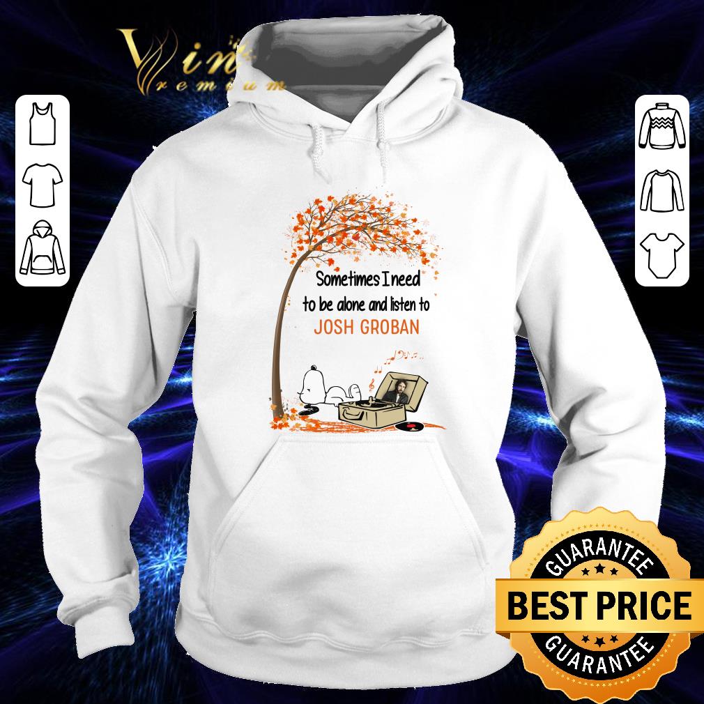 a9515d0d snoopy sometimes i need to be alone and listen to josh groban shirt 4 - Hot Snoopy Sometimes I Need To Be Alone And Listen To Josh Groban shirt