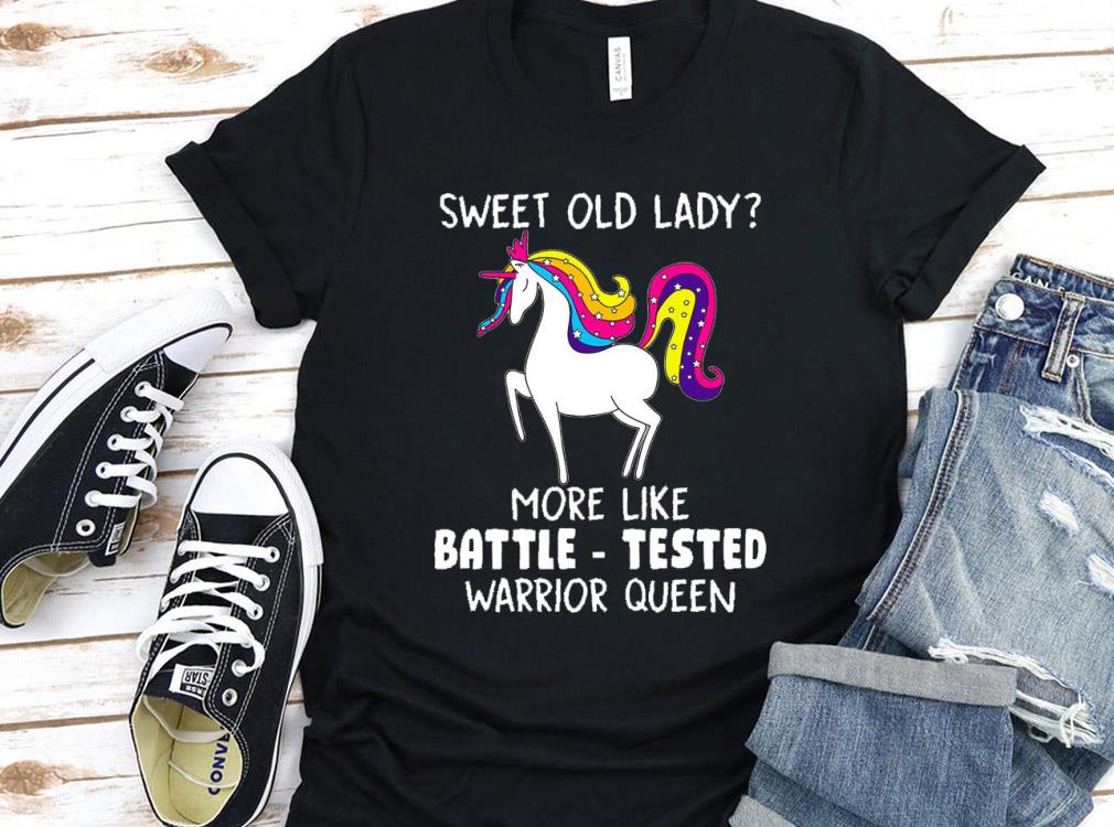 Vintage Unicorn Sweet Old Lady More Like Battle Shirt, Unicorn Tested Warrior Queen Shirt