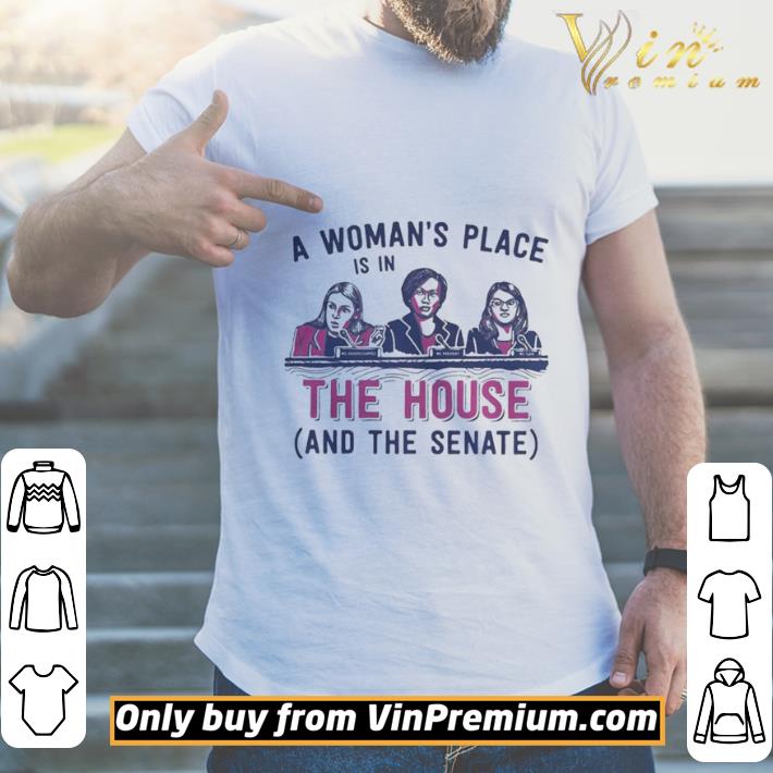 a woman's place is in the house and the senate sweatshirt