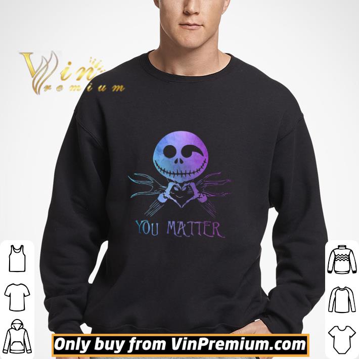 Jack Skellington Of The Nightmare Heart You Matter shirt