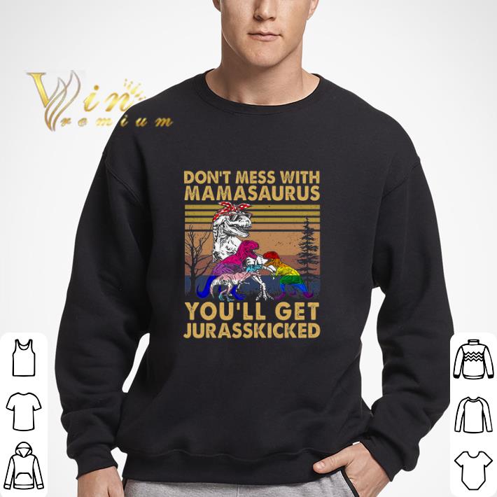 Lgbt Don't Mess With Mamasaurus You'll Get Jurasskicked Vintage shirt