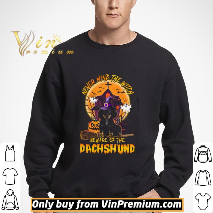 Never Mind The Witch Beware Of The Dachshund Happy Halloween shirt