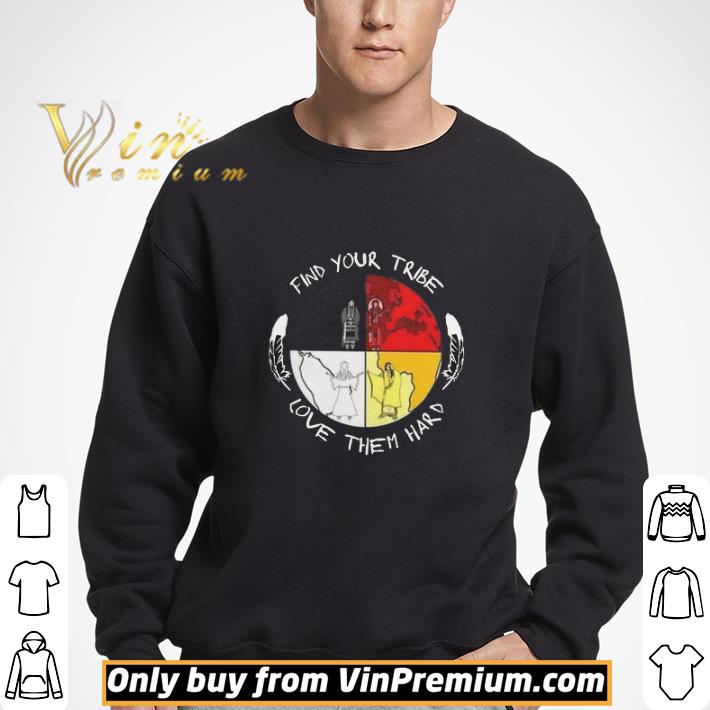 Native American Find Your Tribe Love Them Hard shirt