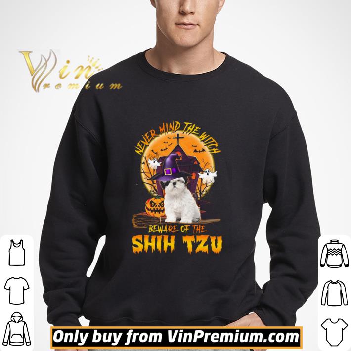 Never Mind The Witch Beware Of The Shih Tzu Happy Halloween shirt