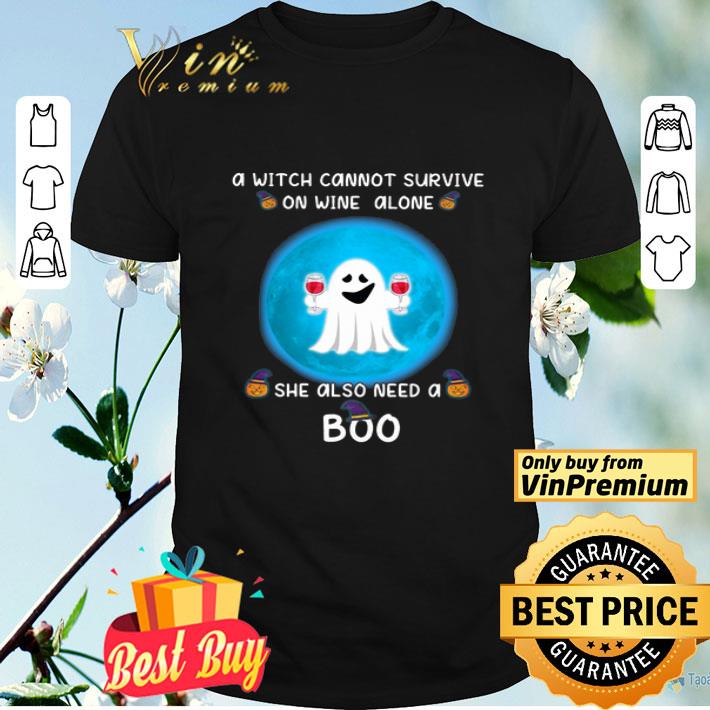 Halloween A Witch Cannot Survive On Wine Alone She Also Need A Boo shirt