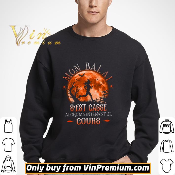 Mon Balai S'est Casse Alors Maintenant Je Cours shirt