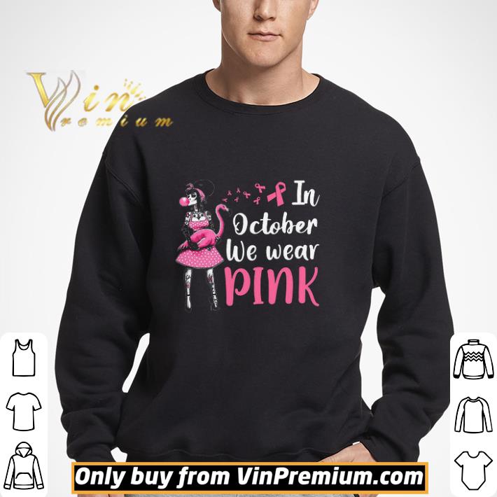 In October We Wear Pink Flamingo Breast Cancer Awareness shirt