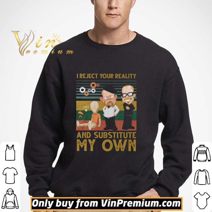 I Reject Your Reality And Substitute My Own Vintage shirt