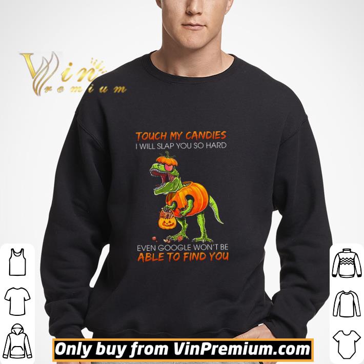 Dinosaur Pumpkin Halloween Touch My Candies I Will Slap You So Hard shirt