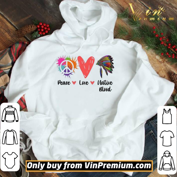 Peace Love Native Blood shirt