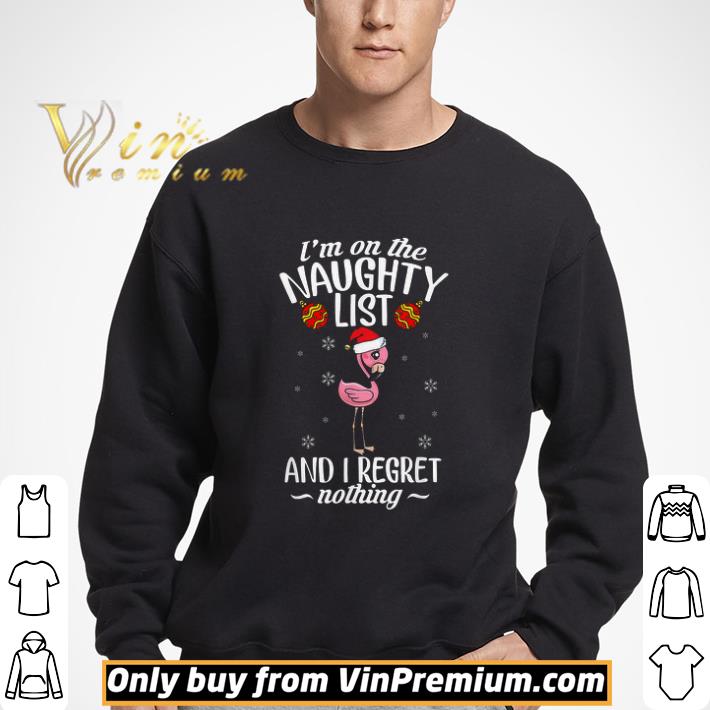 Flamingo Christmas I'm On The Naughty List And I Regret Nothing shirt