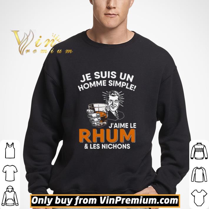 Je Suis Un Homme Simple J'aime Le Rhum & Les Nichons shirt