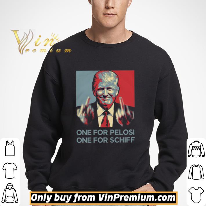 Donald Trump One For Pelosi One For Schiffshirt