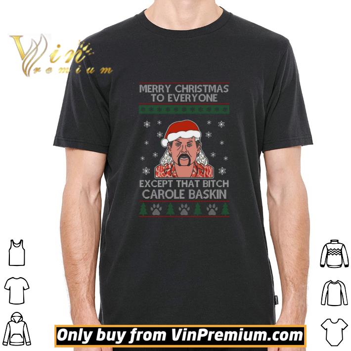 Joe Exotic Tiger King Merry Christmas To Everyone Except That Bitch Carole Baskin shirt Joe Exotic Tiger King Merry Christmas To Everyone Except That Bitch Carole Baskin shirt 2