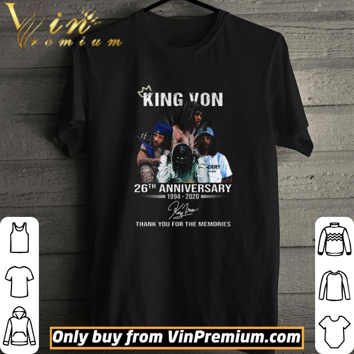 King Von 26th Anniversary 1994 2020 Signature Thank You For The Memories shirt King Von 26th Anniversary 1994 2020 Signature Thank You For The Memories shirt 1