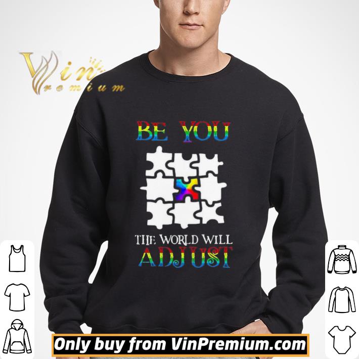 Autism Puzzle Be You The World Will Adjust shirt