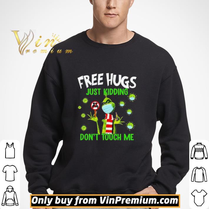 Grinch face mask Free Hugs just kidding don’t touch me shirt