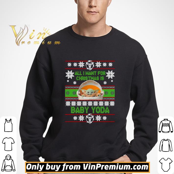 All I want for Christmas is Baby Yoda Ugly Christmas shirt