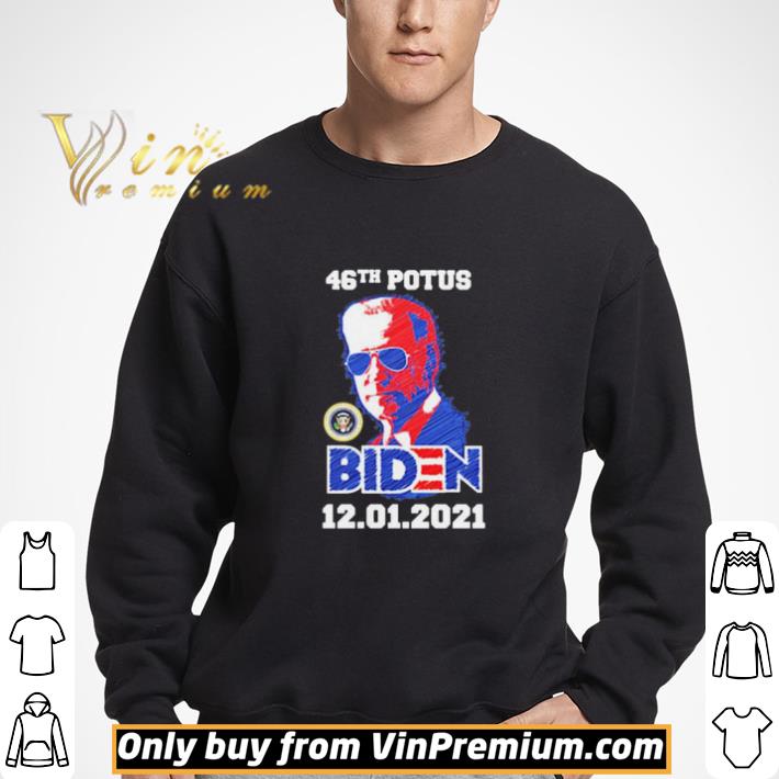 46th Potus 46 Joe Biden Inauguration 12 01 2021 shirt