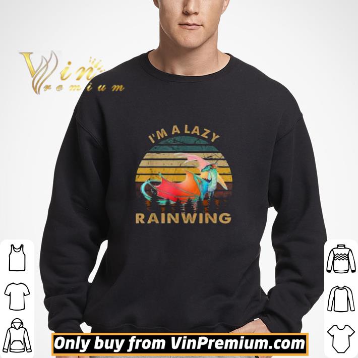 I'm A Lazy Rainwing Dragon Vintage shirt