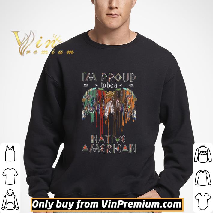 I'm Proud To Be A Native American shirt