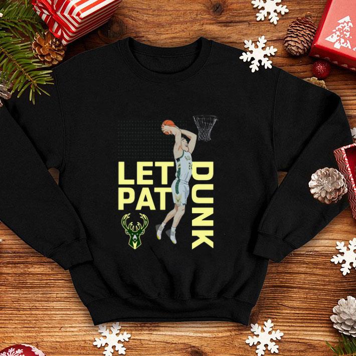 Connaughton Milwaukee Bucks LET PAT DRUNK Pat shirt