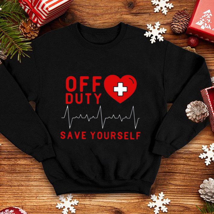 Off Duty Save Yourself Nurse Heartbeat shirt