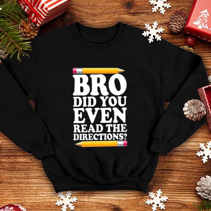 Pencil Bro did you even read the directions shirt