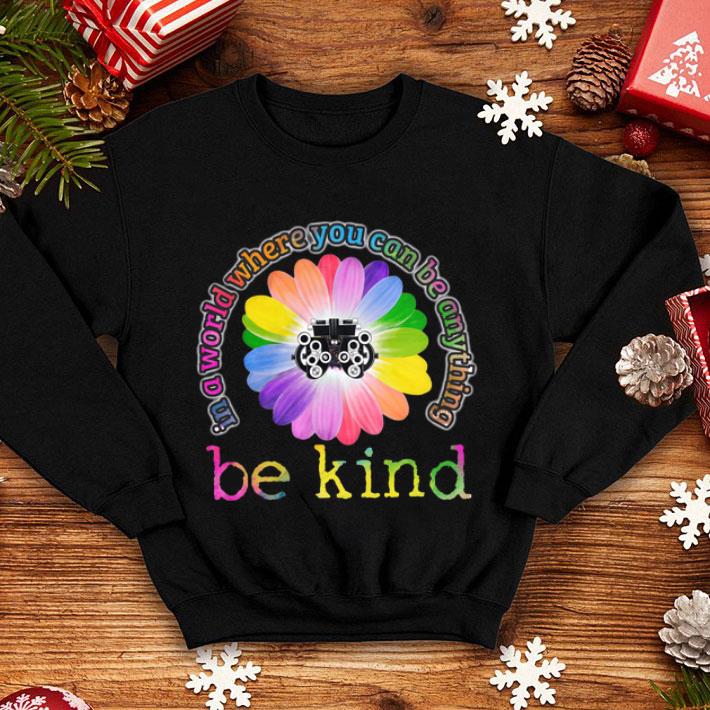 In A World Where You Can Be Anything Be Kind Glasses Background shirt